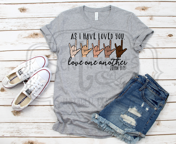 As I have loved you, love one another tee