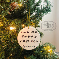 FRIENDS - I'll Be There For You Ornament
