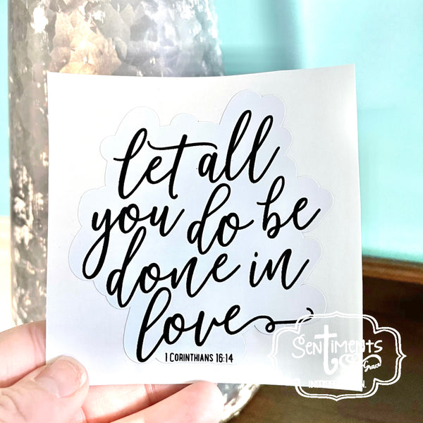 Let all you do be done in love 1 Corinthians 16:14 3.5” Sticker